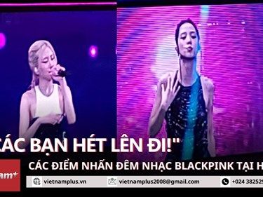 Điều đặc biệt nhất trong đêm diễn đầu tiên của BlackPink tại Hà Nội